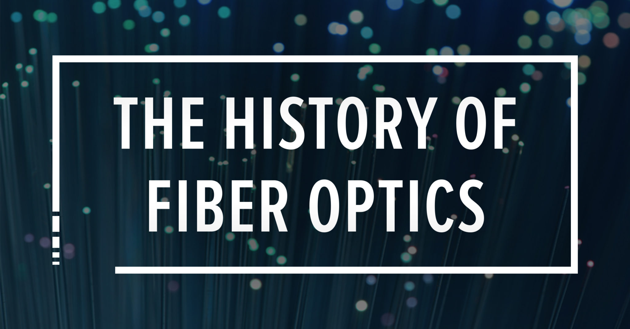 The History of Fiber Optic Technologies Precision OT